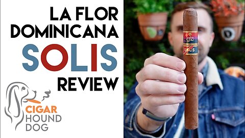 La Flor Dominicana Solis Cigar Review