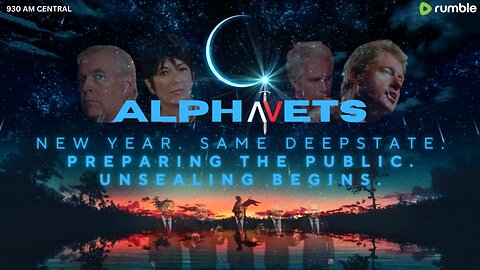 ALPHAVETS 1.1.24 NEW YEAR. SAME DEEPSTATE. PREPARING THE PUBLIC. UNSEALING BEGINS.