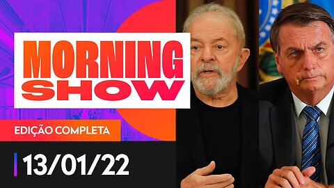 BOLSONARO ATACA LULA - MORNING SHOW - 13/01/22