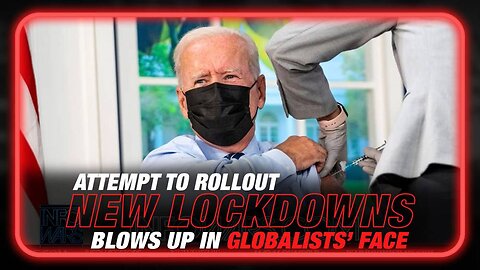 Attempt to Rollout New Lockdowns Blows Up in Globalists' Face