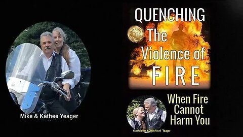 Quenching The Violence of FIRE by Doc Yeager
