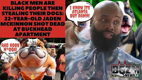 Black Men are Killing for Dogs NOW! 22 year old Jaden McKinnon Shot Dead in Buckhead for His Puppy