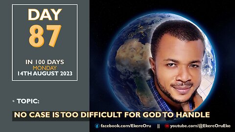 DAY 87 IN 100 DAYS FASTING & PRAYER, 14TH AUGUST 2023 || NO CASE IS TOO DIFFICULT FOR GOD TO HANDLE
