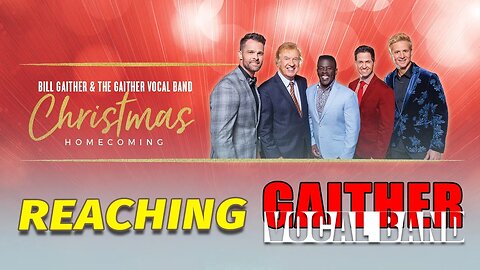 REACHING - Gaither Vocal Band 2022