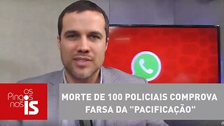 Felipe Moura Brasil: Morte de 100 policiais comprova farsa da "pacificação"