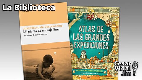 La Biblioteca: "Mi planta de naranja lima" y "Atlas de las grandes expediciones" - 27/04/23