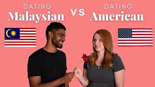 Dating a Malaysian vs Dating an American
