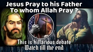 jesus pray to his father , whom allah pray to ? Christian Prince and abdool debates