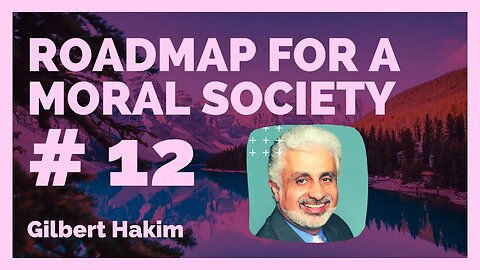 A Roadmap for a moral Society: Episode 12