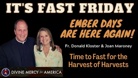 Fast Friday: Ember Days are here again! Fr. Donald Kloster & Joan Maroney