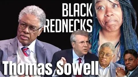 Thomas Sowell - Black Rednecks - { Reaction } - Thomas Sowell Reaction - Black Culture - REPOST