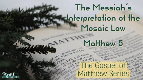 How did Jesus Interpret the Mosaic Law | Matthew 5