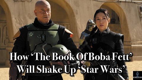 How THE BOOK OF BOBA FETT Will Shake Up STAR WARS