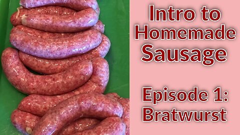 Intro to Making Homemade Sausage - 🌭 Amazing Bratwursts! 🌭