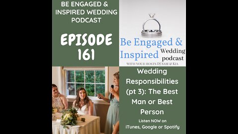 161 - Wedding Responsibilities (pt 3): Be Engaged and Inspired Wedding Podcast Episode