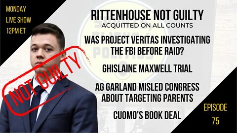 EP75: Rittenhouse: Not Guilty, Project Veritas Update, Ghislaine Maxwell Trial, Cuomo’s Book Deal