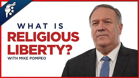 What Is Religious Liberty? | Mike Pompeo