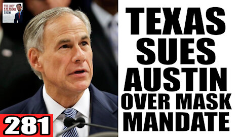 281. Texas SUES Austin for not Lifting Mask Mandate!