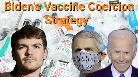 Nick Fuentes || Biden's Vaccine Coercion Strategy
