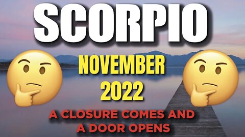 Scorpio ♏️ 🚪🪟 A CLOSURE COMES AND A DOOR OPENS🚪🪟 Horoscope for Today NOVEMBER 2022 ♏️ Scorpio t