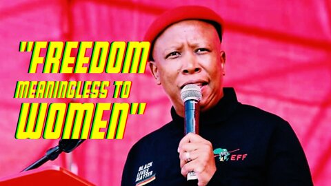 MALEMA: FREEDOM IS MEANINGLESS TO SA’S WOMEN | 28.04.2022