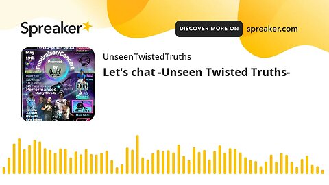 Let's chat -Unseen Twisted Truths-