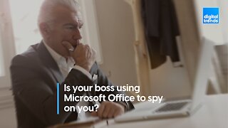 Is Your Boss Using Microsoft Office to Spy on You?