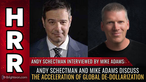 Andy Schectman and Mike Adams discuss the acceleration of global de-dollarization