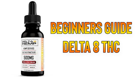 Beginners Guide Delta 8 THC | Delta 8 Full Spectrum THC Review