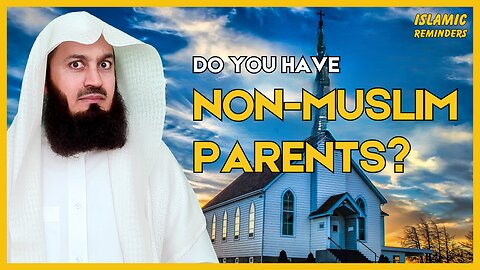 Non-Muslim Parents- What to do... Mufti Menk