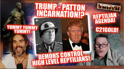 IS TRUMP ACTUALLY PATTON? BUBBLE GUM MUSIC! CH21 REPTILIAN POSSESSION! BLACK DUST!