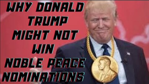 Ep.151 | WHY DONALD TRUMP MIGHT NOT WIN THE 2X NOBLE PEACE PRIZES THAT HE WAS NOMINATED IN 2020