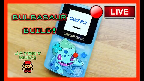 BULBA Gameboy Color Build!!! LIVE!🔴