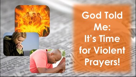 God Told Me: It's Time For Violent Prayers