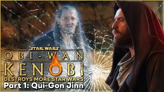 Obi-Wan Kenobi Series DESTROYS More Star Wars - Part 1 Qui-Gon Jinn