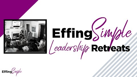 Effing Simple Leadership Retreats