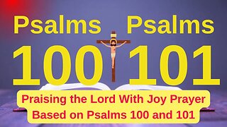 Praising the Lord With Joy Prayer Based on Psalms 100 and 101