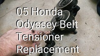 05 Odyssey Belt Tensioner Assembly Replacement