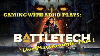 Battletech Live Playthrough - Part 1