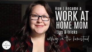 How I Became a Work at Home Mom (Tips to Get You There) | Working on the Homestead