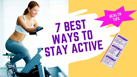 7 Best Ways to Stay Active: Boost Your Energy and Health