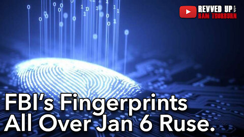 FBI's Fingerprints All Over Jan. 6th Ruse | Revved Up