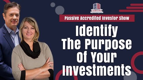 Identify The Purpose Of Your Investments | Passive Accredited Investor Show