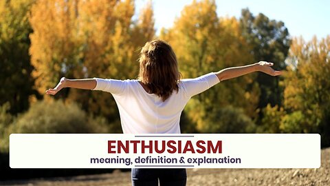 What is ENTHUSIASM?