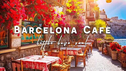 Barcelona, Spain Cafe Ambience - Spanish Music | Positive Bossa Nova Jazz Music for Good Mood