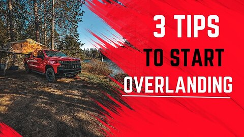 How to Start Overlanding - My Essential Tips
