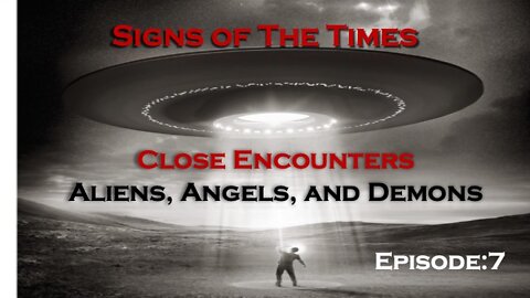 Signs of the Times, Episode 7 Close Encounters