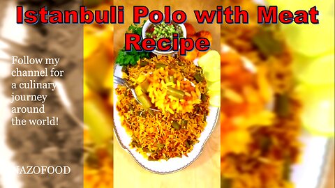 Istanbuli Polo with Meat Recipe: A Taste of Exotic Turkish Cuisine_4K | رسپی استانبولی پلو