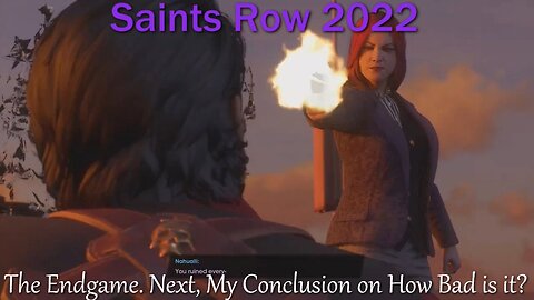 How Bad is it? Saints Row 2022- The Endgame. Next, My Conclusion on How Bad is it?