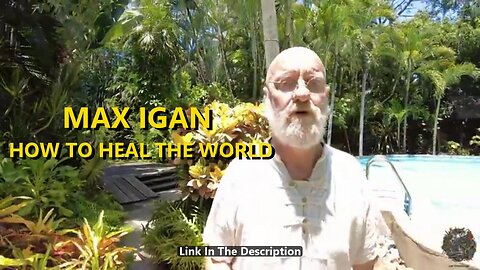 MAX IGAN - HOW TO HEAL THE WORLD